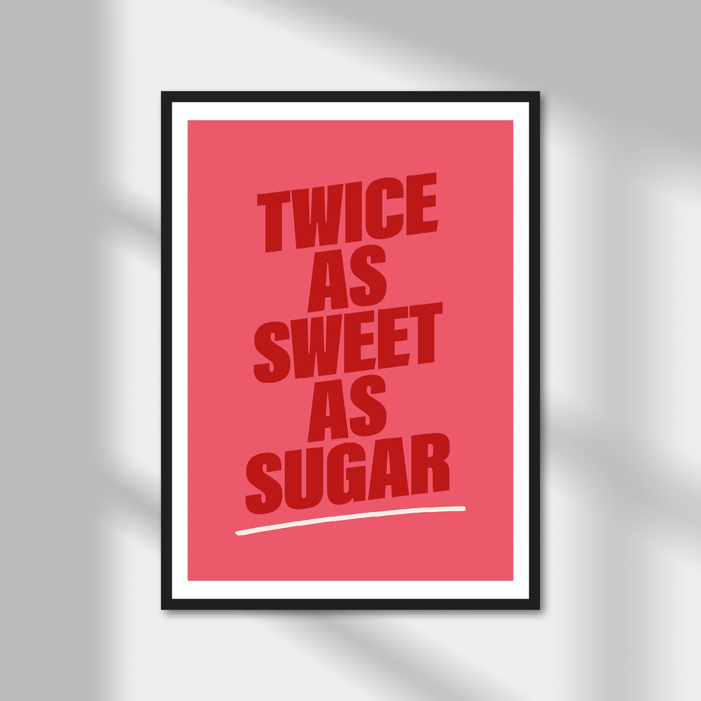 Twice As Sweet As Sugar Print | Colour Option A5