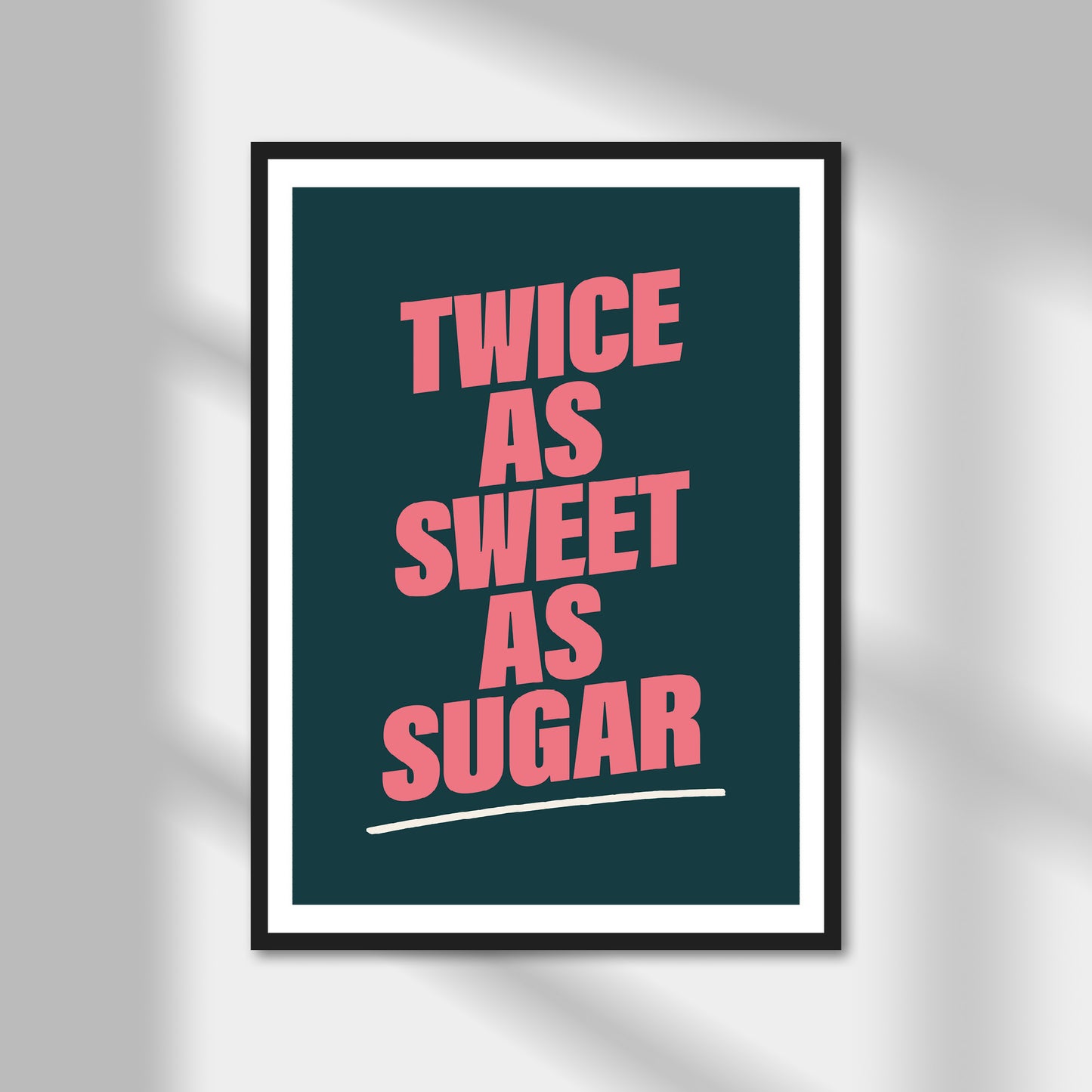 Twice As Sweet As Sugar Print | Colour Option A5