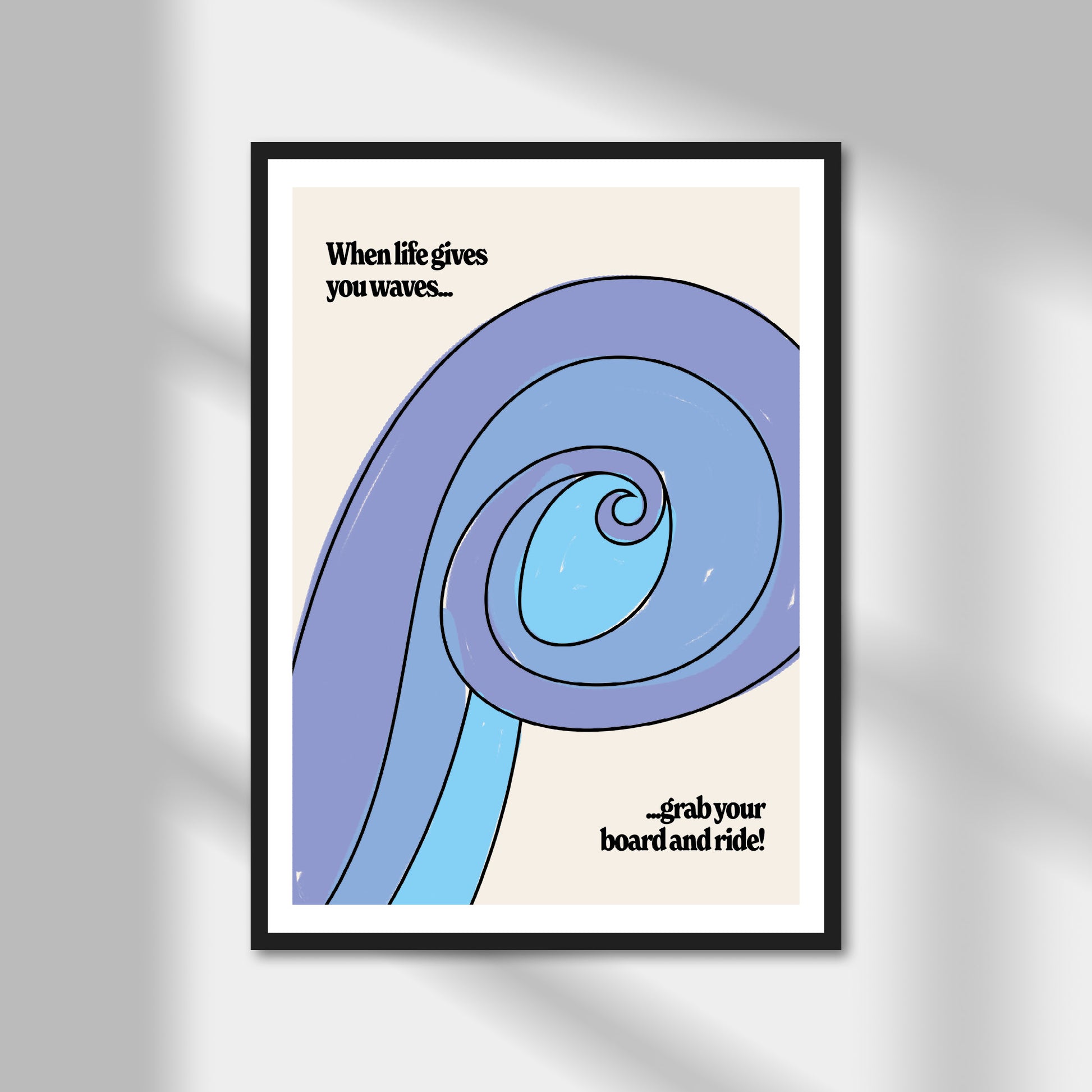 When Life Gives You Waves Print | Colour Option A5