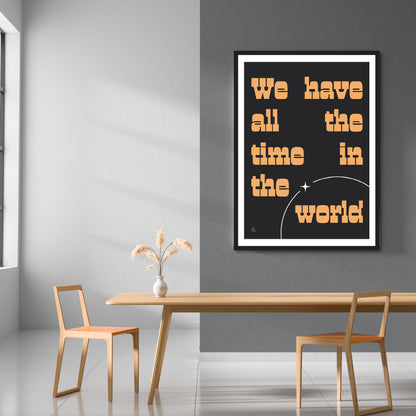 We Have All The Time In The World Print | Colour Option 