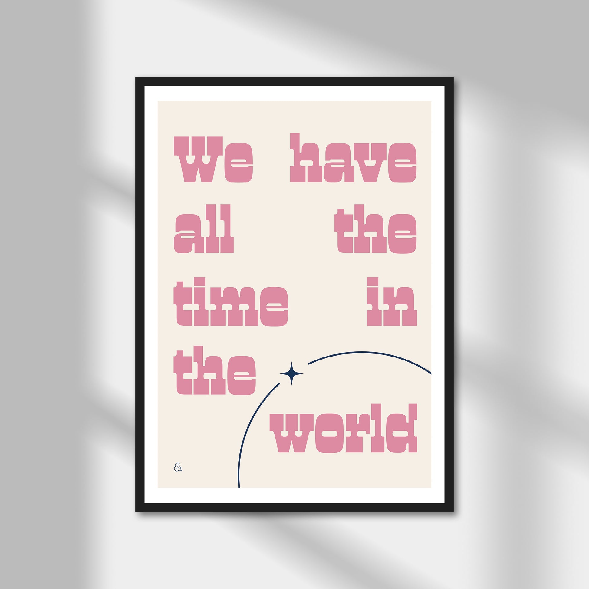 We Have All The Time In The World Print | Colour Option A5