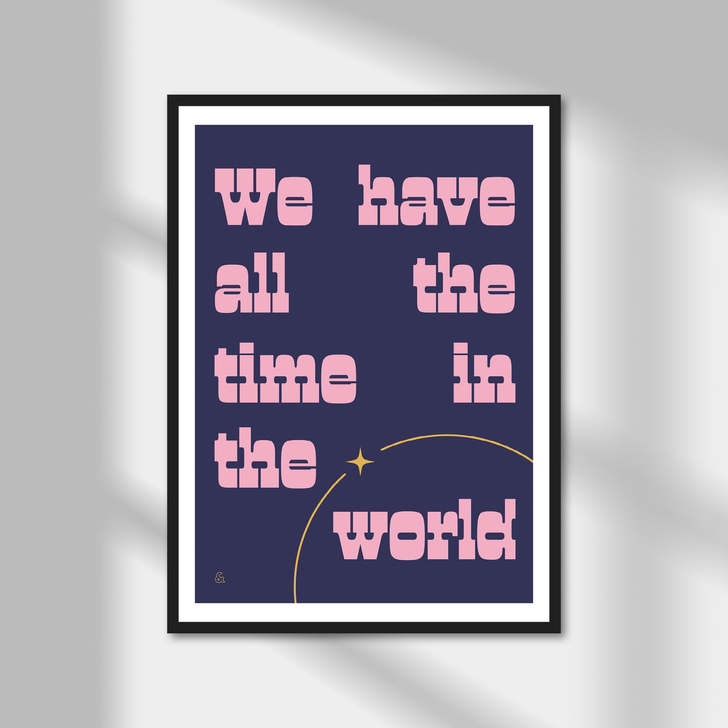 We Have All The Time In The World Print | Colour Option A5