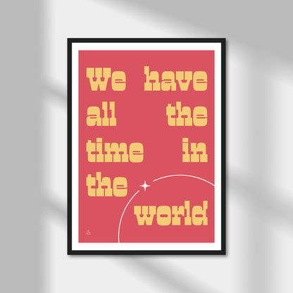 We Have All The Time In The World Print | Colour Option A5