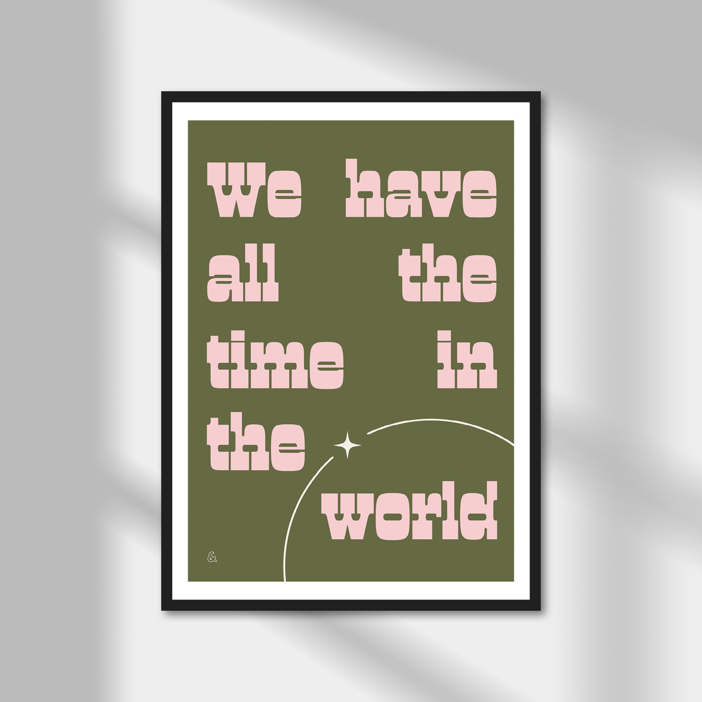 We Have All The Time In The World Print | Colour Option A5