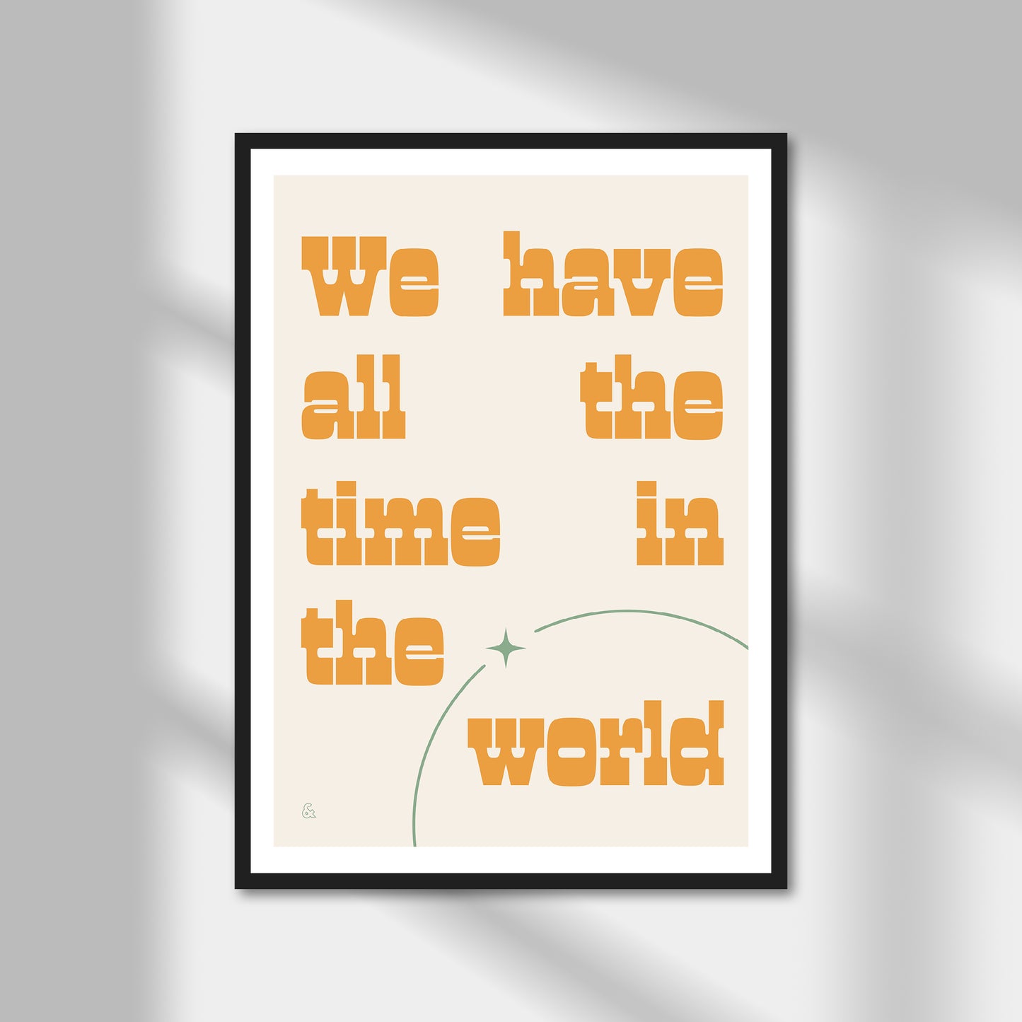 We Have All The Time In The World Print | Colour Option A5