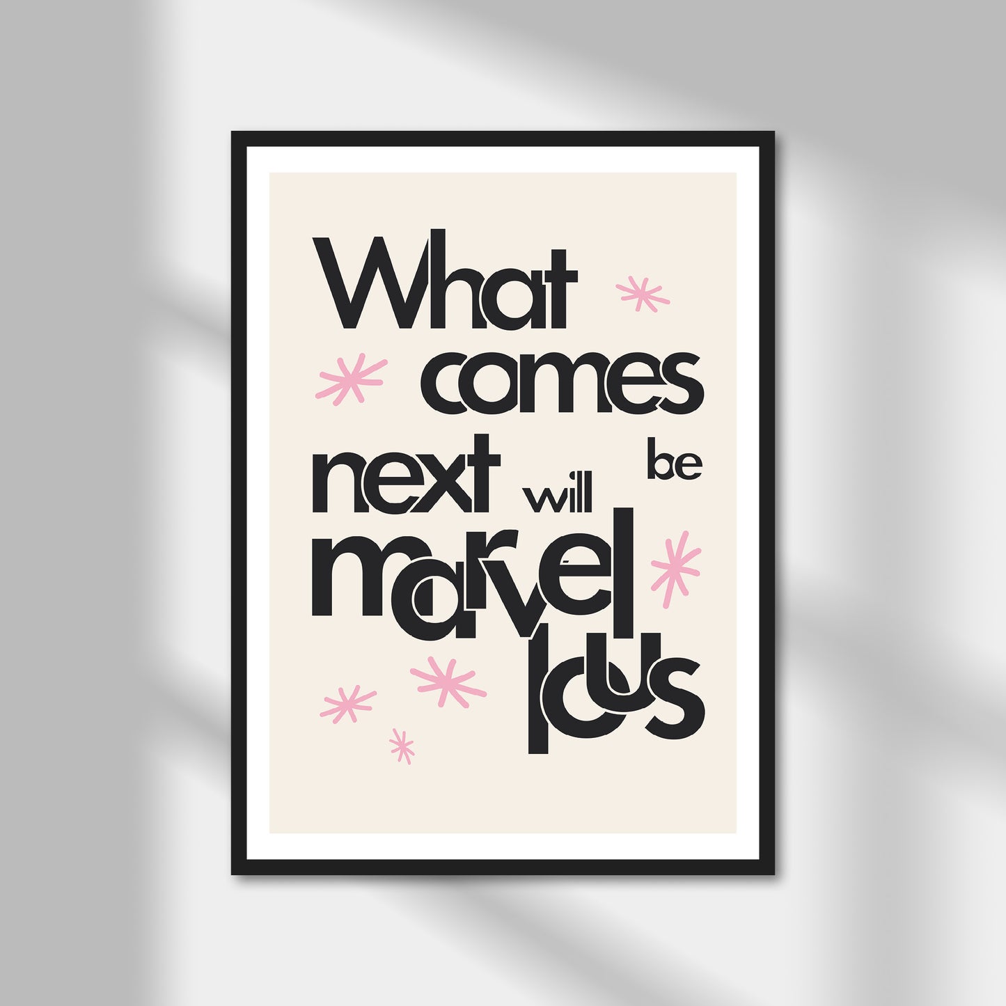 What Comes Next Will Be Marvellous Print | Colour Option A5