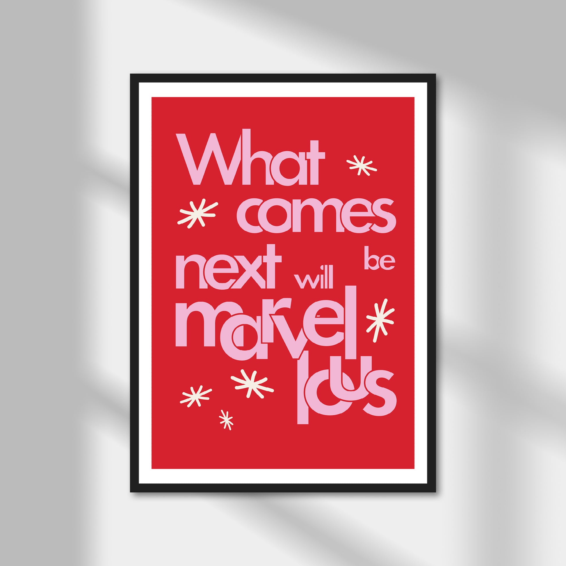 What Comes Next Will Be Marvellous Print | Colour Option A5