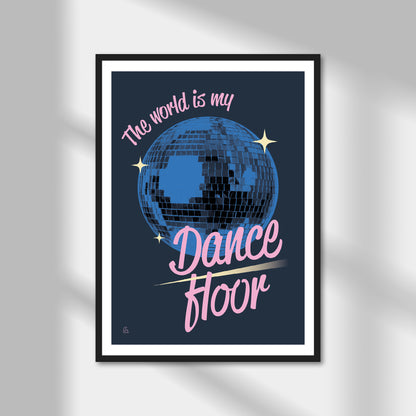 The World Is My Dance Floor Print | Colour Option A5