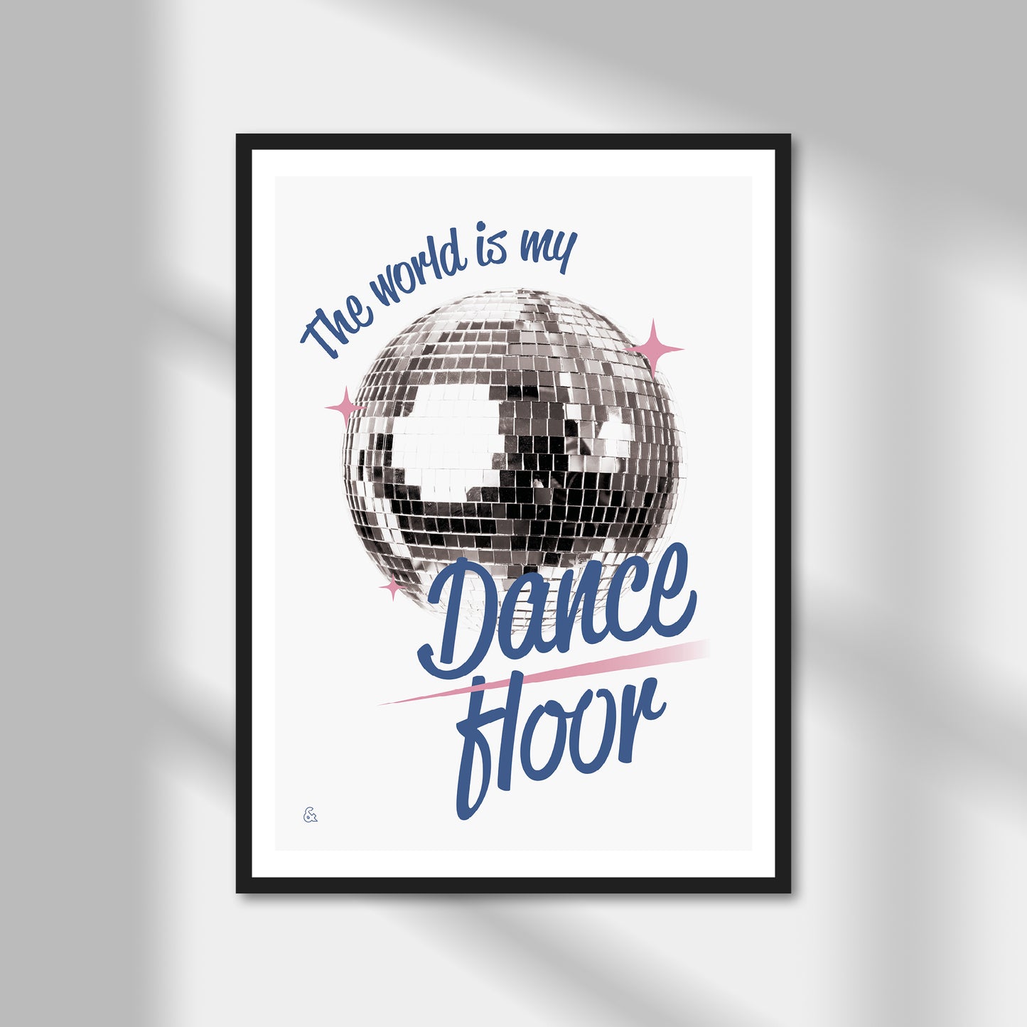 The World Is My Dance Floor Print | Colour Option A5