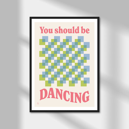 You Should Be Dancing Print | Colour Option A5