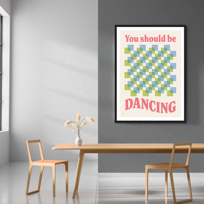 You Should Be Dancing Print | Colour Option 