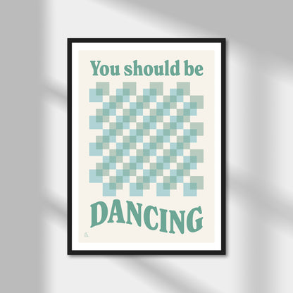 You Should Be Dancing Print | Colour Option A5