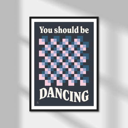 You Should Be Dancing Print | Colour Option A5