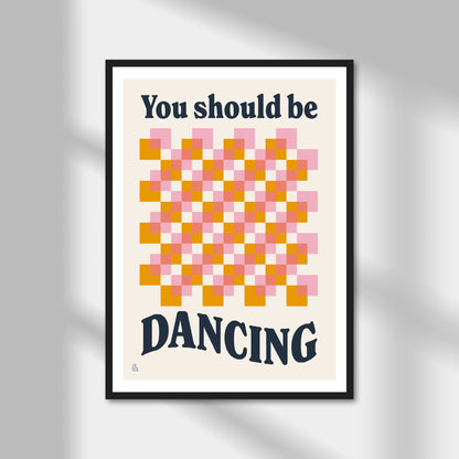 You Should Be Dancing Print | Colour Option A5