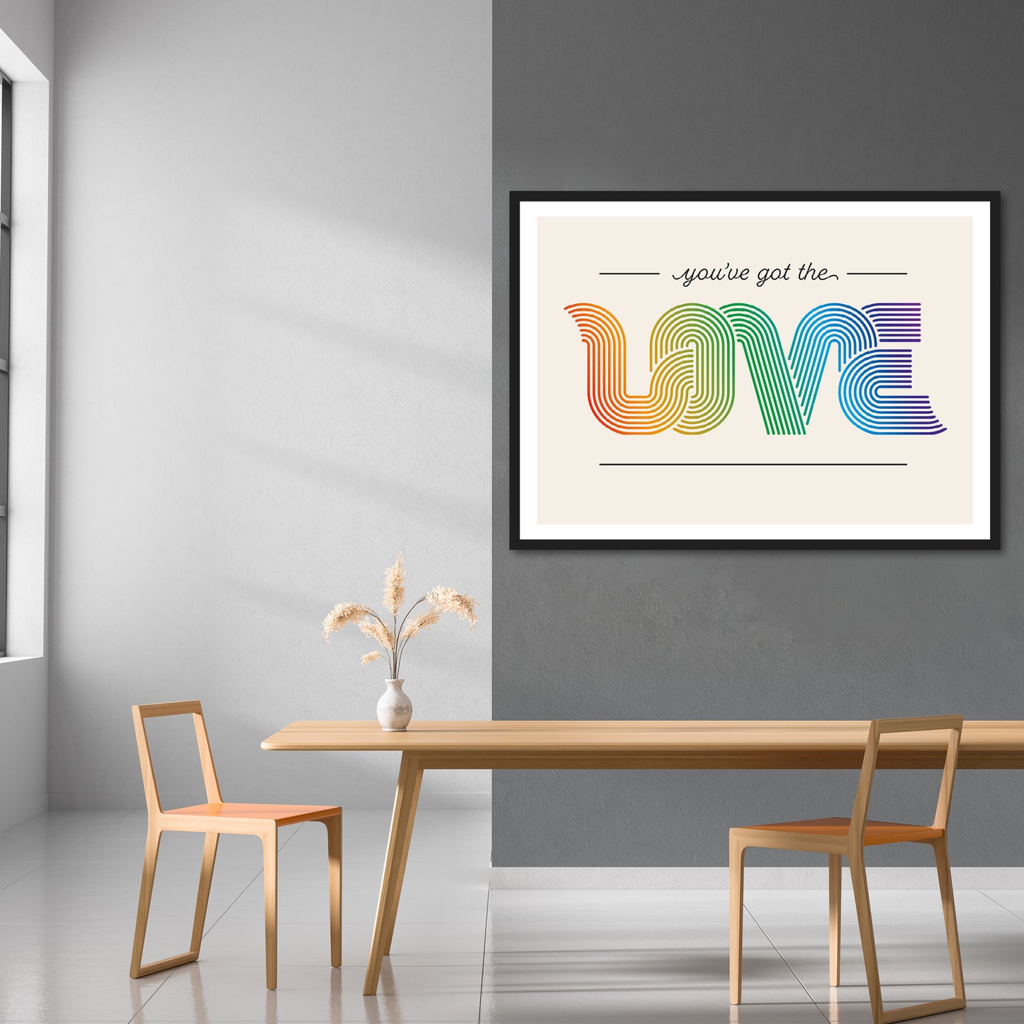 You've Got The Love Print | Colour Option 