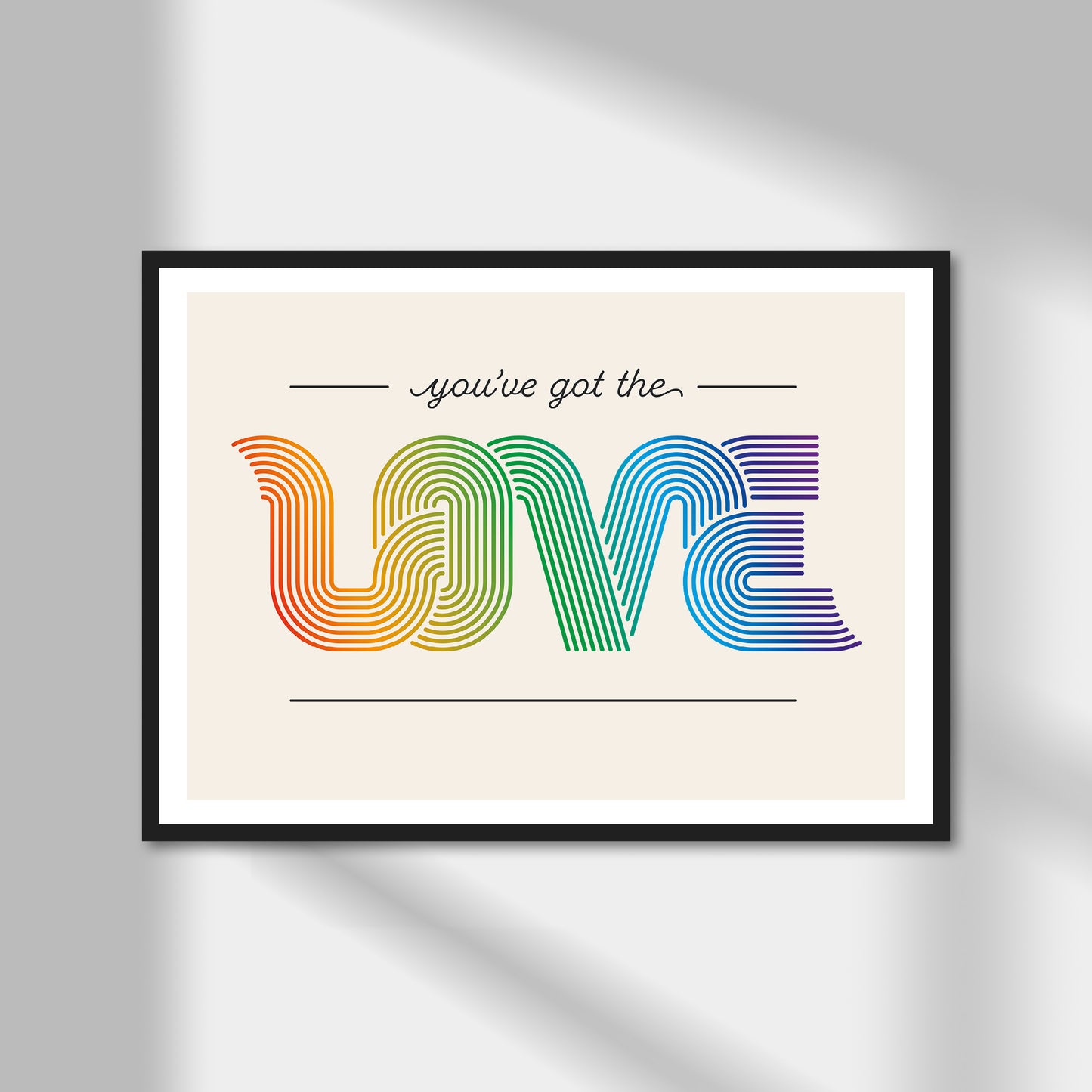 You've Got The Love Print | Colour Option A5