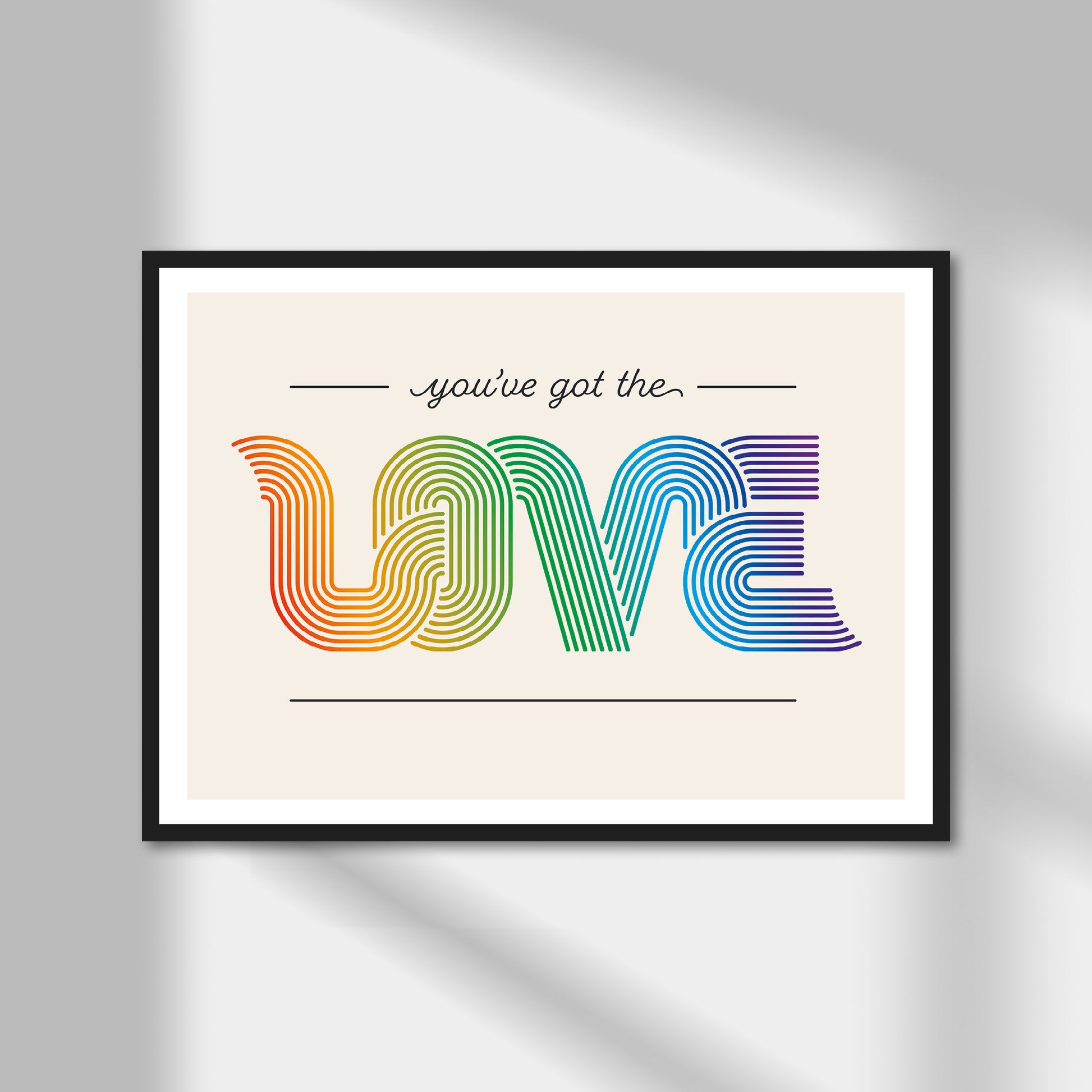 You've Got The Love Print | Colour Option A5