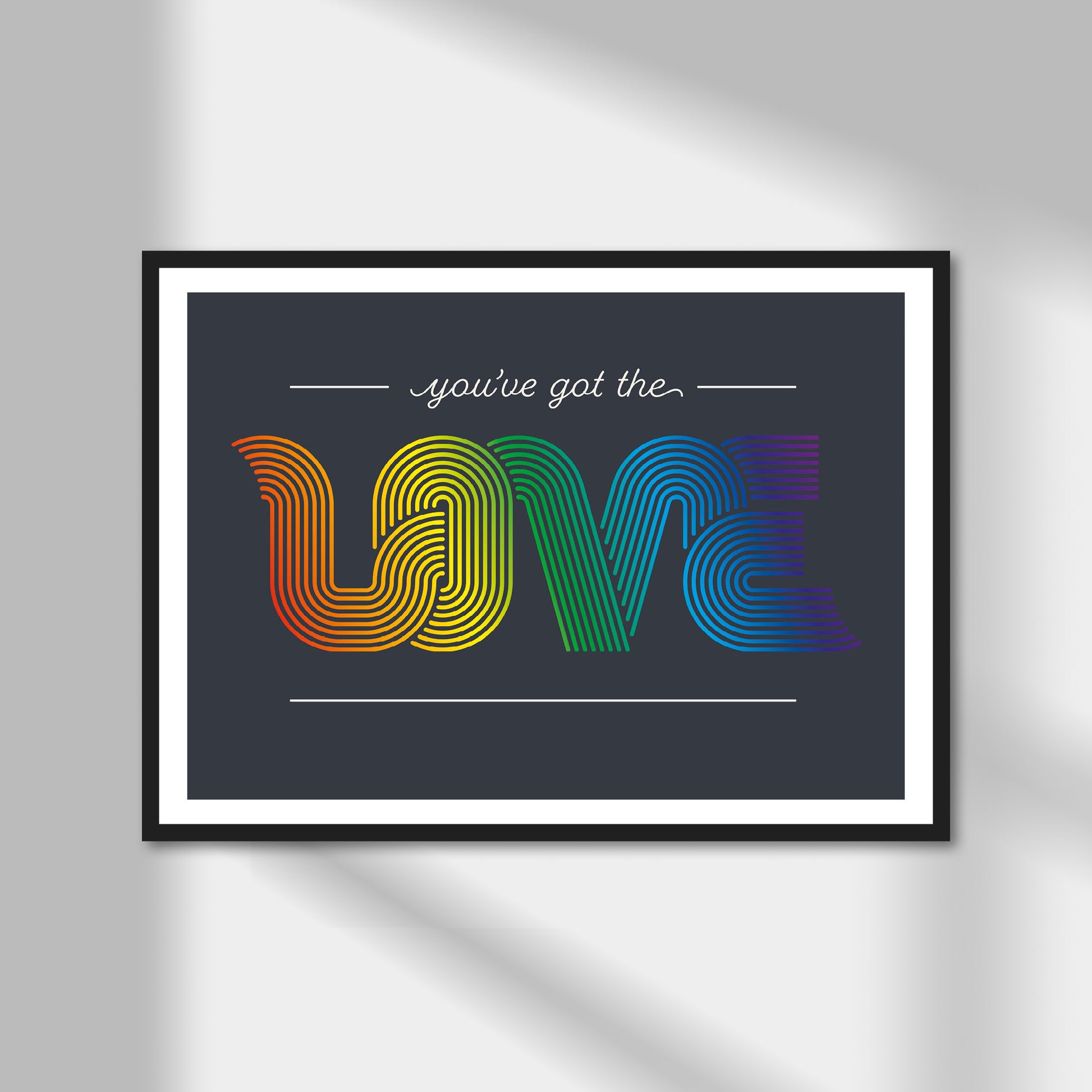 You've Got The Love Print | Colour Option A5