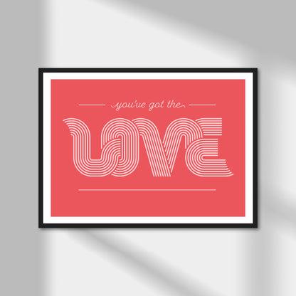 You've Got The Love Print | Colour Option A5