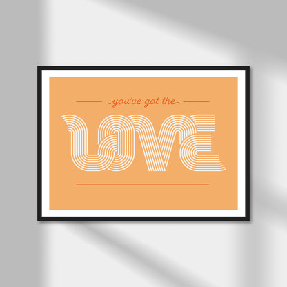 You've Got The Love Print | Colour Option A5