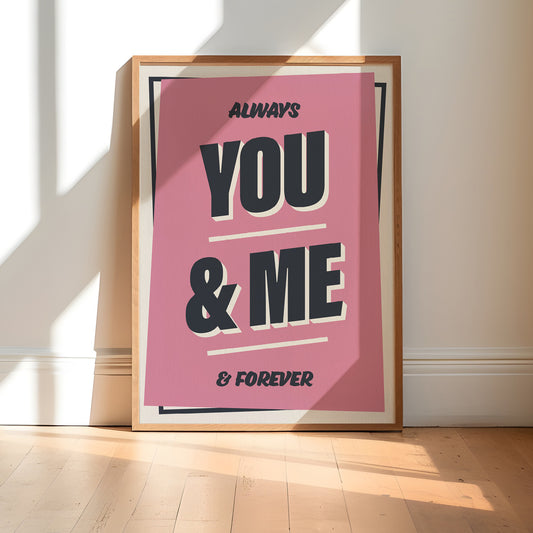 You & Me, Always & Forever Print | Colour Option A5